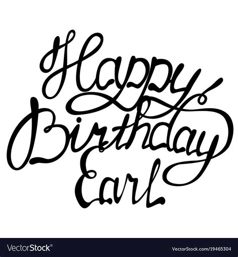 Happy birthday earl name lettering Royalty Free Vector Image