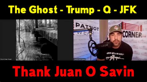 David Nino Rodriguez Thank Juan O' Savin - The Ghost, Trump, Q, JFK And ...