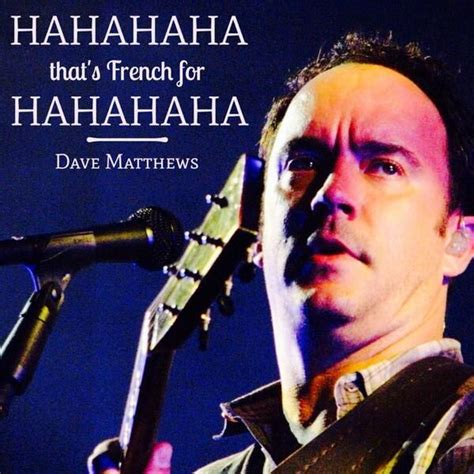 Dave Matthews Quotes in Beautiful Font