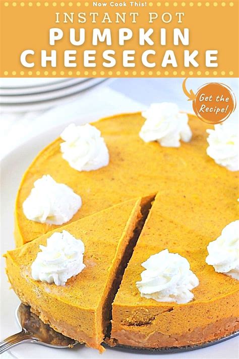 Instant Pot Pumpkin Cheesecake • Now Cook This!