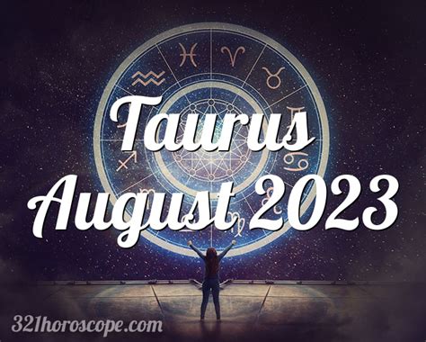 Horoscope Taurus August 2023 - tarot monthly horoscope