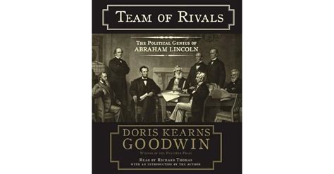 Team of Rivals: The Political Genius of Abraham Lincoln by Doris Kearns Goodwin