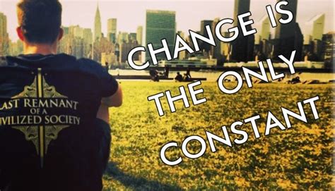 Change Is The Only Constant