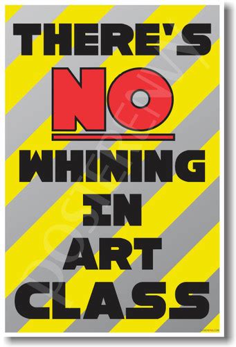 There's No Whining in Art Class New Funny Classroom Poster (cm1190) PosterEnvy Joke Students ...