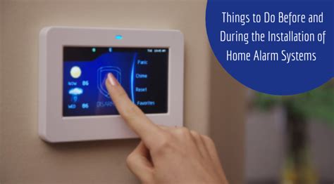 Things to Do Before and During the Installation of Home Alarm Systems