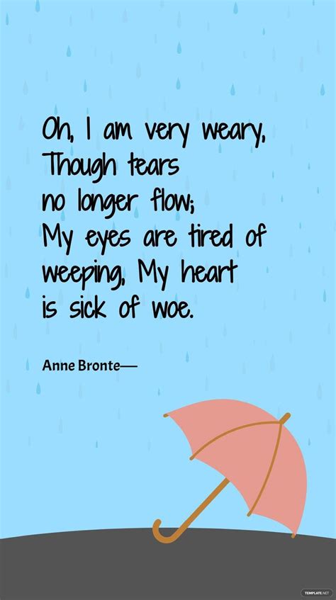 Anne Bronte - Oh, I am very weary, Though tears no longer flow; My eyes ...