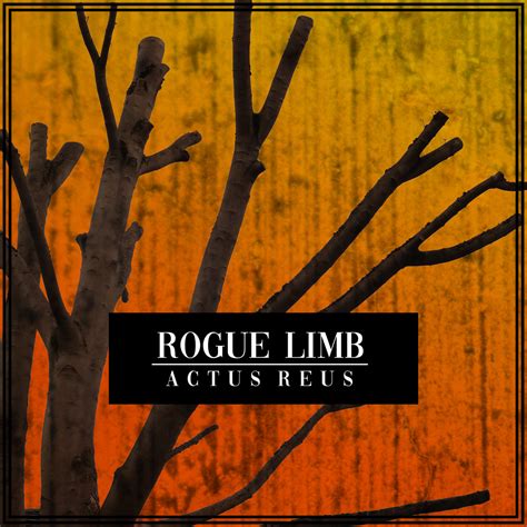 Actus Reus | Rogue Limb