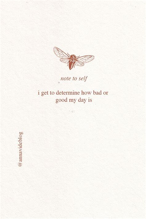 Note to self: I get to determine how bad or good my day is. | Note to self quotes, Inspirational ...