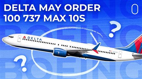 Delta Air Lines Expected To Order 100 Boeing 737 MAX 10s - YouTube