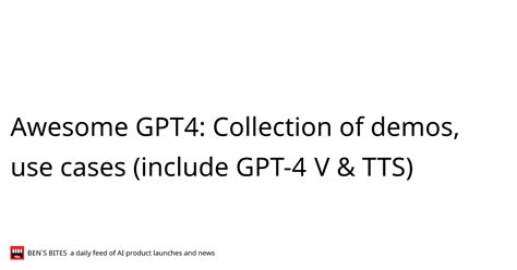 Awesome GPT4: Collection of demos, use cases (include GPT-4 V & TTS ...