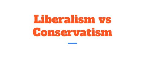 Liberalism vs Conservatism