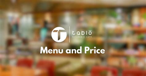 Tablo Kitchen and Cafe Menu & Price in Philippines 2023