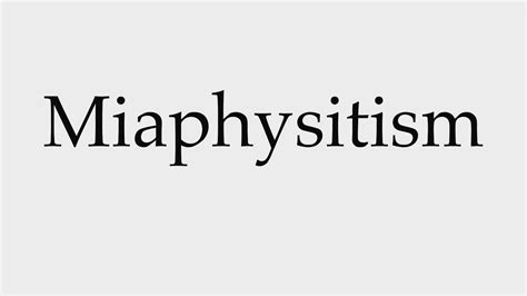 How to Pronounce Miaphysitism - YouTube