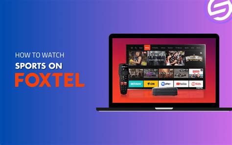 How to Watch Live Sports on Foxtel Now