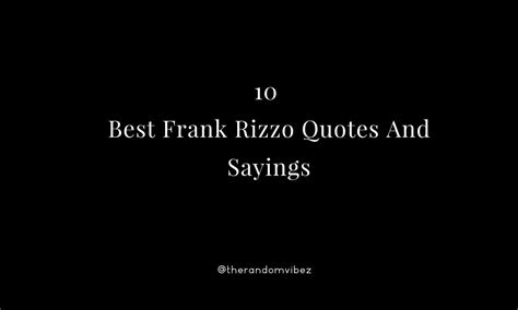 10 Best Frank Rizzo Quotes And Sayings | The Random Vibez