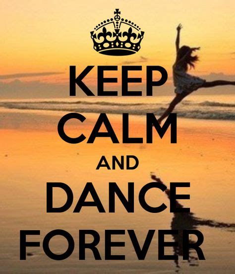 Dance is our passion dance is our desire and if anyone wants to stop a dancer from dancing it's ...