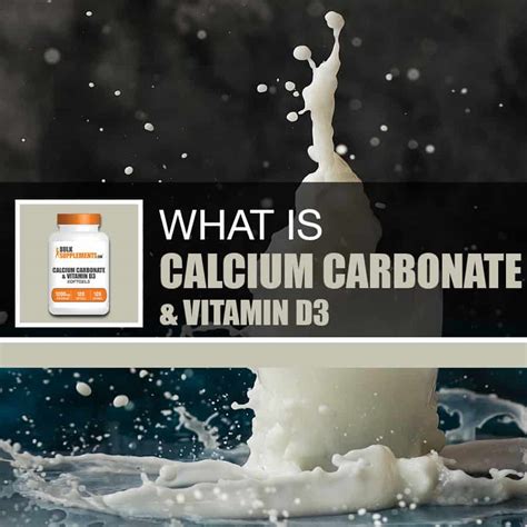 Calcium Carbonate & Vitamin D3 Benefits, Side Effects and Dosage | BulkSupplements.com