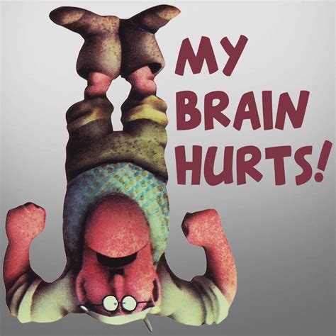 Monty Python - My brain hurts! #Mondays #gumby