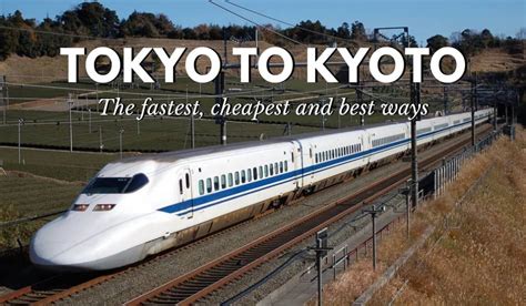 Tokyo to Kyoto: The Fastest, Cheapest and Best Ways | The Tokyo Tourist | Tokyo to kyoto, Tokyo ...