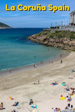 21 Things to do in La Coruña Spain: From Beaches to Historic Sites