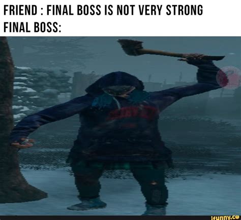 FRIEND : FINAL BUSS IS NOT VERY STRONG FINAL BUSS: – popular memes on the site iFunny.co # ...