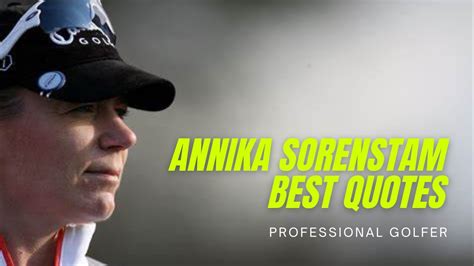 Annika Sorenstam Best Quotes - Professional Golfer - YouTube