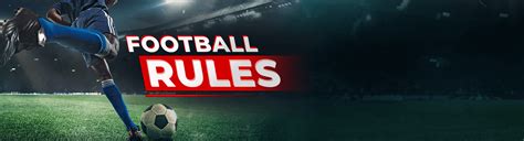 Football Rules and Regulations - Laws of the Game | Howzat