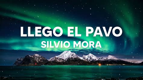 Llego El Pavo - Silvio Mora (Letra /Lyrics) | Llego el Pavo Glu Glu Glu - YouTube Music