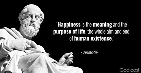 Aristotle Quote on Happiness and the Purpose of Life | Goalcast ...