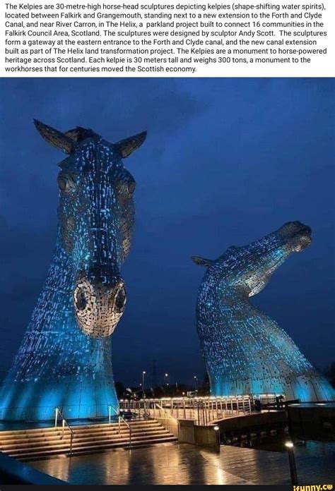 The Kelpies are 30-metre-high horse-head sculptures depicting kelpies (shape-shifting water ...