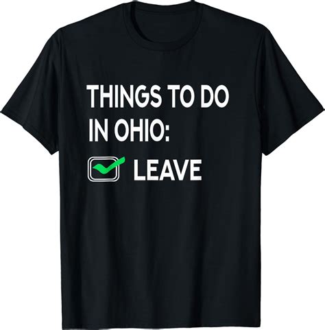 Things To Do In Ohio Leave ohio funny joke memes T-Shirt - Walmart.com