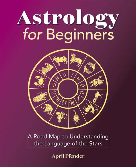 Astrology for Beginners: A Road Map to Understanding the Language of ...