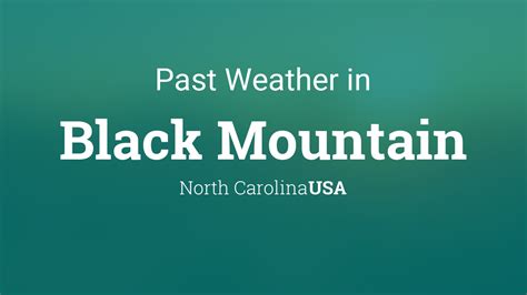 Past Weather in Black Mountain, North Carolina, USA — Yesterday or Further Back