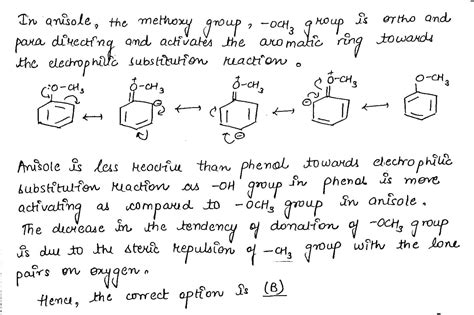 ReasonAnisole is reactive than phenol towards electrophilic substitution reactions. 5. (A) With ...