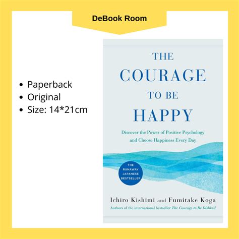 The Courage to Be Happy : Discover the Power of Positive Psychology and Choose Happiness Every ...