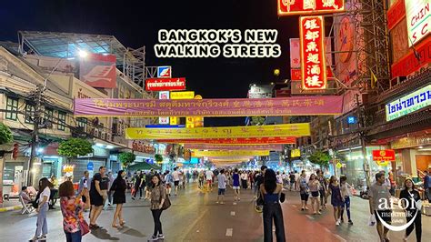 New Walking Streets in Bangkok at Yaowarat, Silom and Khao San - AroiMakMak