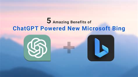 5 Superb Advantages of ChatGPT Powered New Microsoft Bing - Best VPN Express