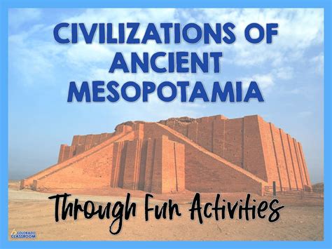 Civilizations Of Ancient Mesopotamia - The Colorado Classroom