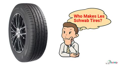 Who Makes Les Schwab Tires? [Everything about Schwab Tires]