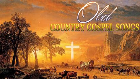 Old Country Gospel Songs Of All Time - Inspirational Country Gospel ...