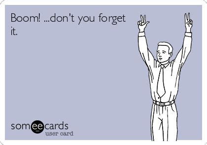 Boom! ...don't you forget it. | Work quotes funny, Work memes, Vacation humor