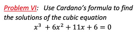 Solved Problem VI: Use Cardano's formula to find the | Chegg.com | Chegg.com