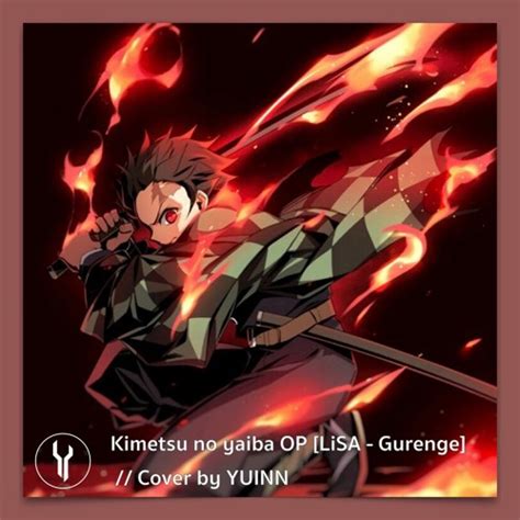 Stream Kimetsu no yaiba OP [LiSA - Gurenge] | Cover by YUINN by YUINN ...