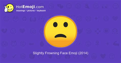 🙁 Slightly Frowning Face Emoji Meaning with Pictures: from A to Z