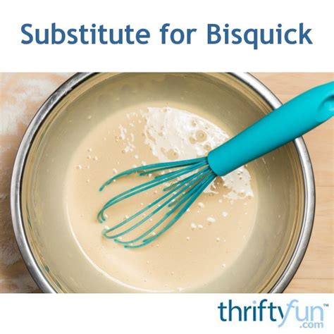 Substitute for Bisquick? | ThriftyFun