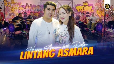 Chord Gitar Lintang Asmoro - Happy Asmara ft Delva, Lirik Lagu: Wong Ayu Tresnomu Kinarya ...