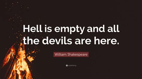 William Shakespeare Quote: “Hell is empty and all the devils are here.” (14 wallpapers) - Quotefancy