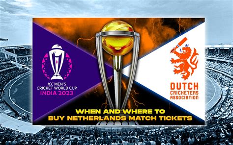 When and where to buy tickets for Netherlands matches at the ICC Cricket World Cup 2023?