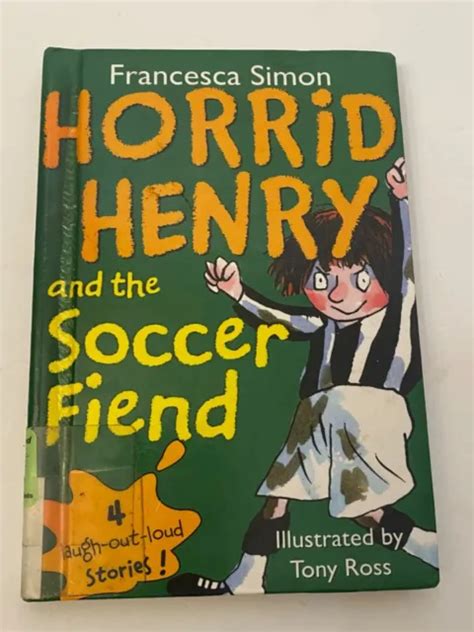HORRID HENRY SER.: Horrid Henry and the Soccer Fiend by Francesca Simon (2009, T $7.50 - PicClick
