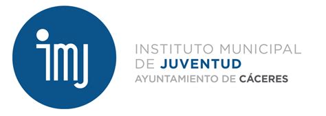 ESTATUTOS DEL INSTITUTO MUNICIPAL DE JUVENTUD (IMJ) - Ayuntamiento de Cáceres